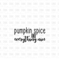 Pumpkin spice and everything nice DTF transfer F111