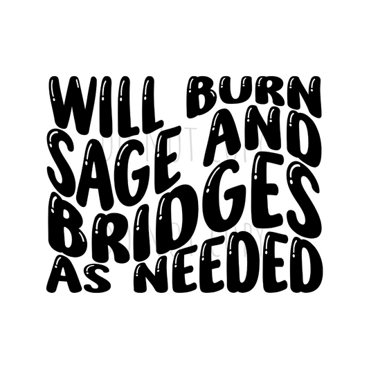 Will burn sage and bridges as needed DTF transfer