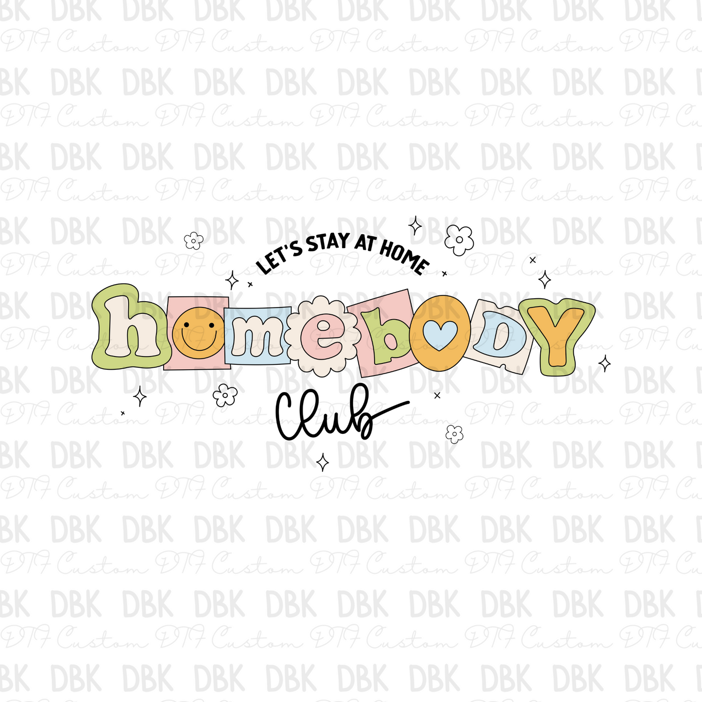 Lets stay homebody club colorful DTF transfer