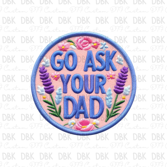 Go ask your dad DTF transfer B50