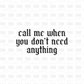 Call me when you don't need anything DTF Transfer