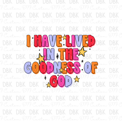 I have lived in the goodness of God DTF Transfer FT179