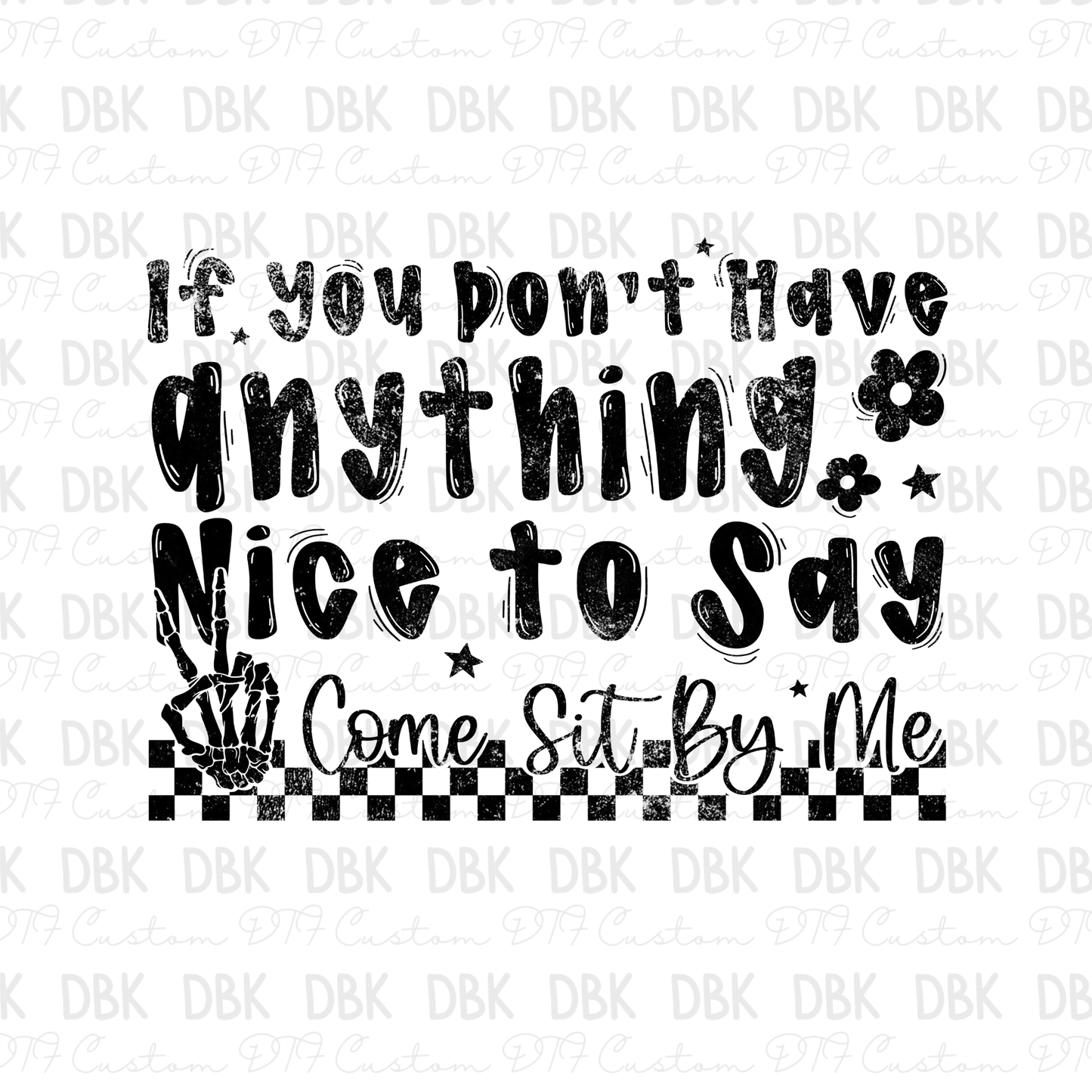 If you don't have anything nice to say, come sit by me DTF transfer