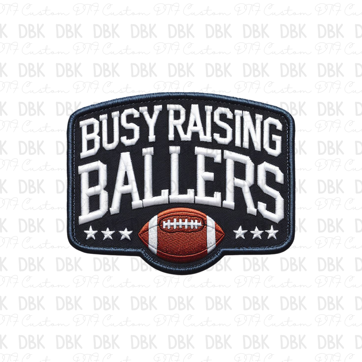 Busy raising ballers football DTF Transfer B197