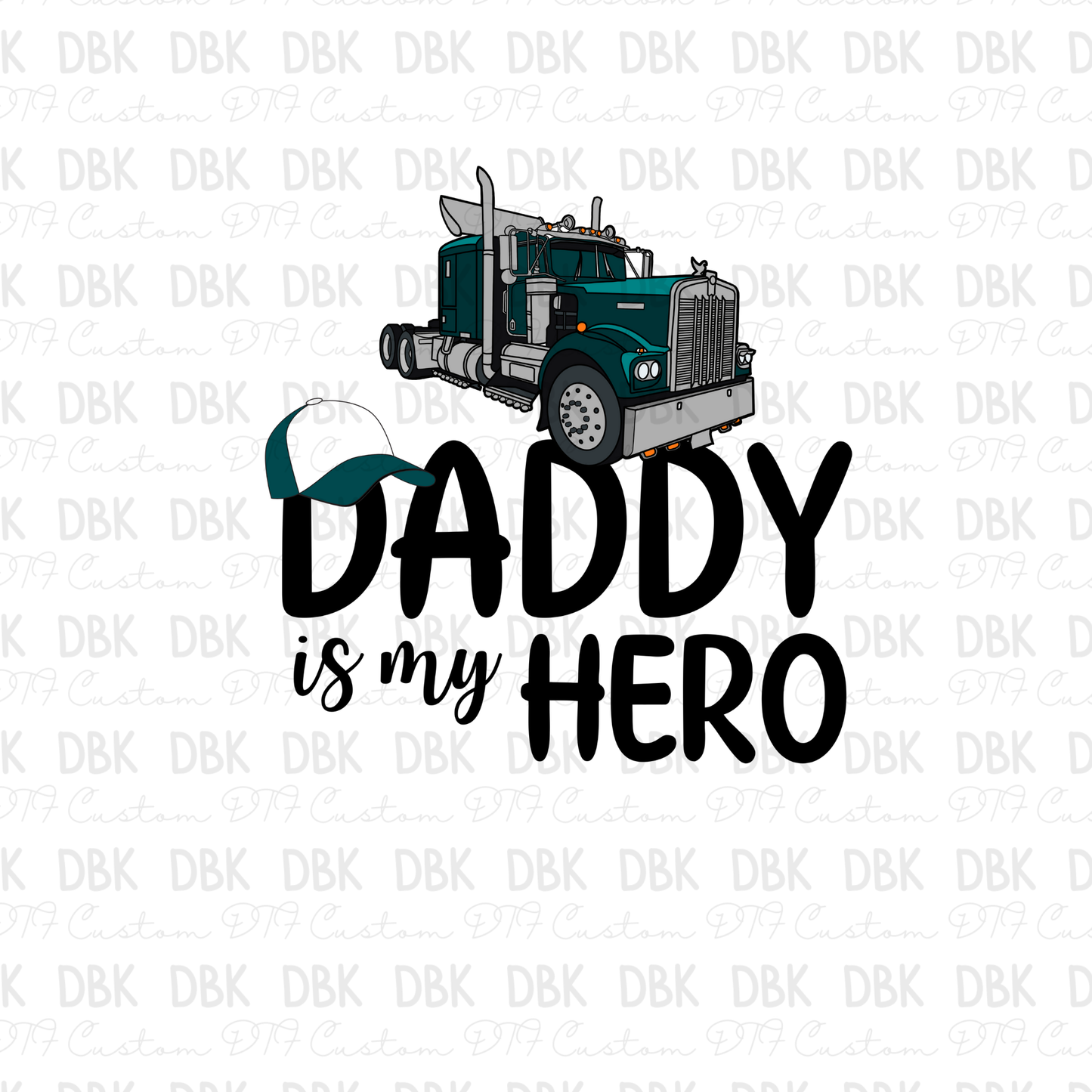 Daddy is my hero trucker green DTF transfer