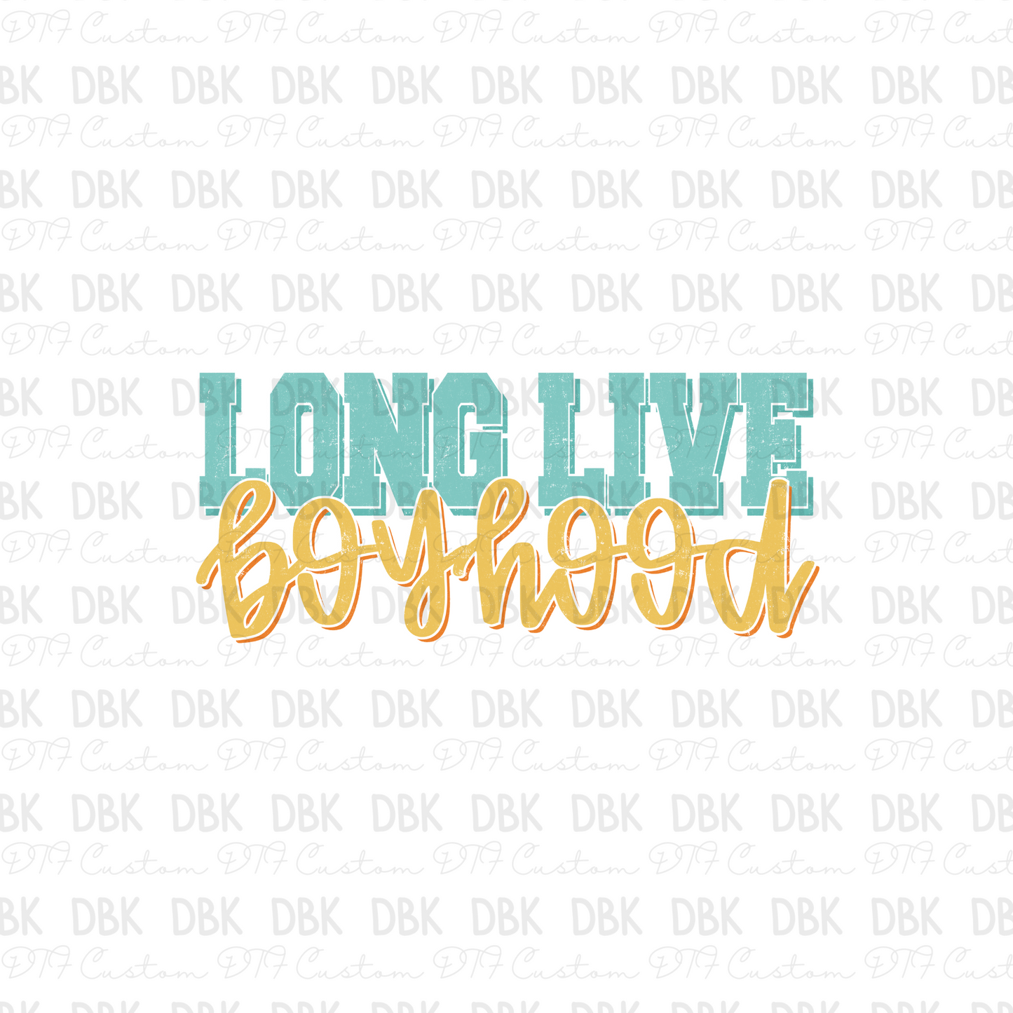 Long Live Boyhood DTF Transfer