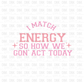 I match Energy DTF Transfer I119