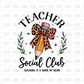 Teacher social club DTF Transfer A204