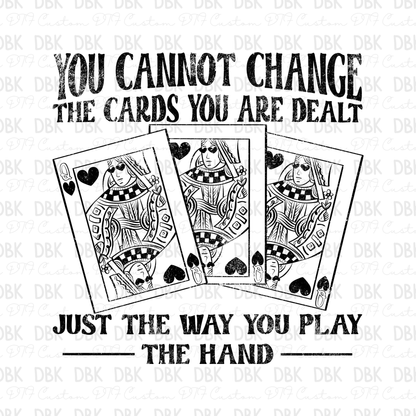 You cannot change the cards you are dealt DTF transfer BLACK I297