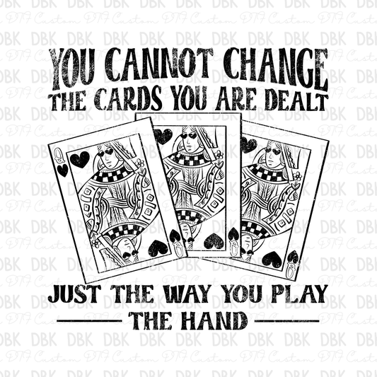 You cannot change the cards you are dealt DTF transfer BLACK I297