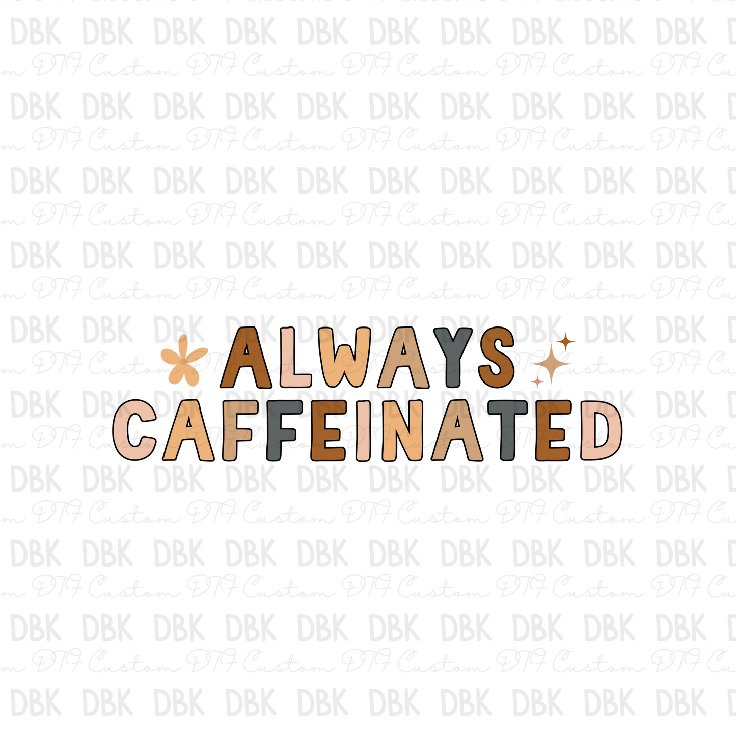 Always caffeinated DTF transfer
