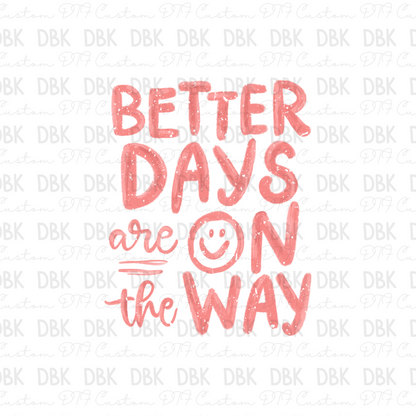 Better days are on the way DTF Transfer PINK