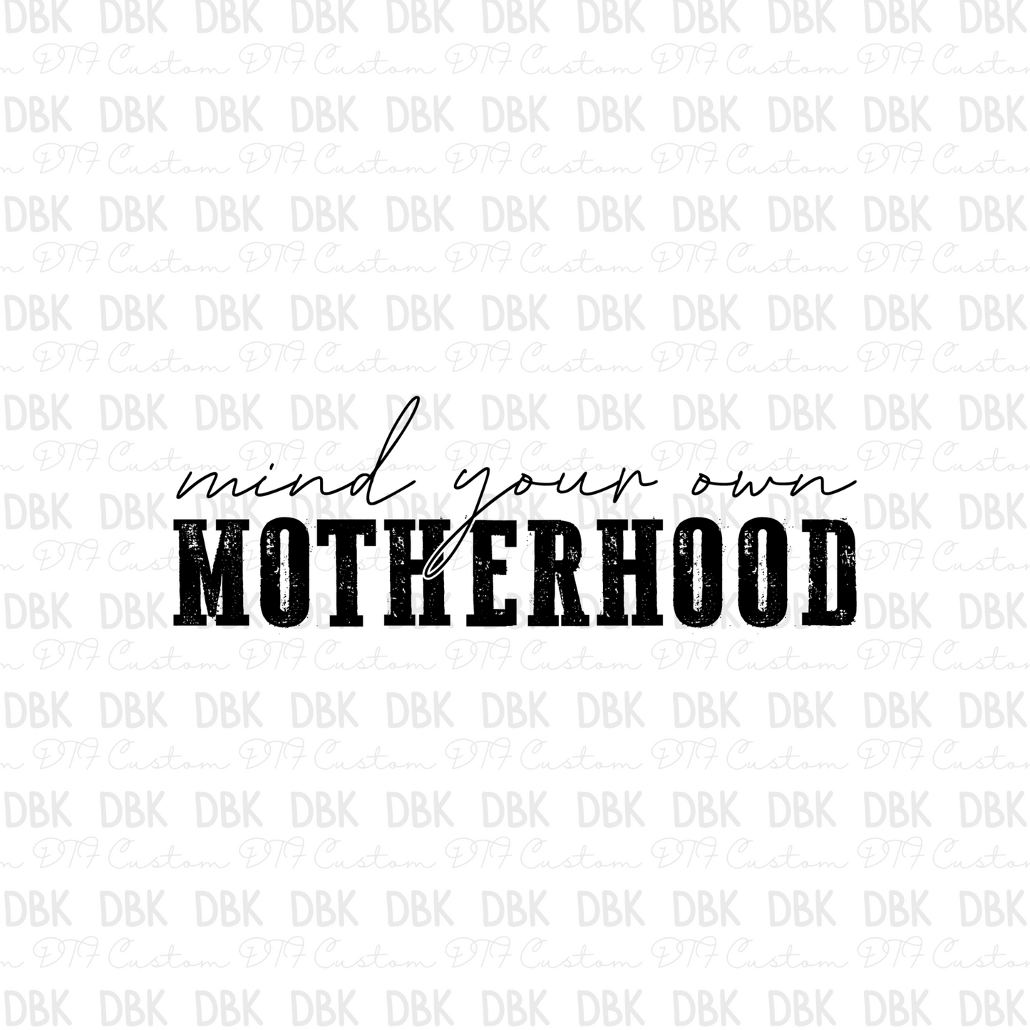 Mind Your Own Motherhood DTF transfer