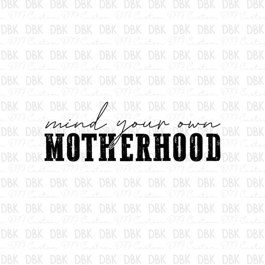 Mind Your Own Motherhood DTF transfer