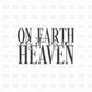 On Earth In Heaven DTF Transfer FT48