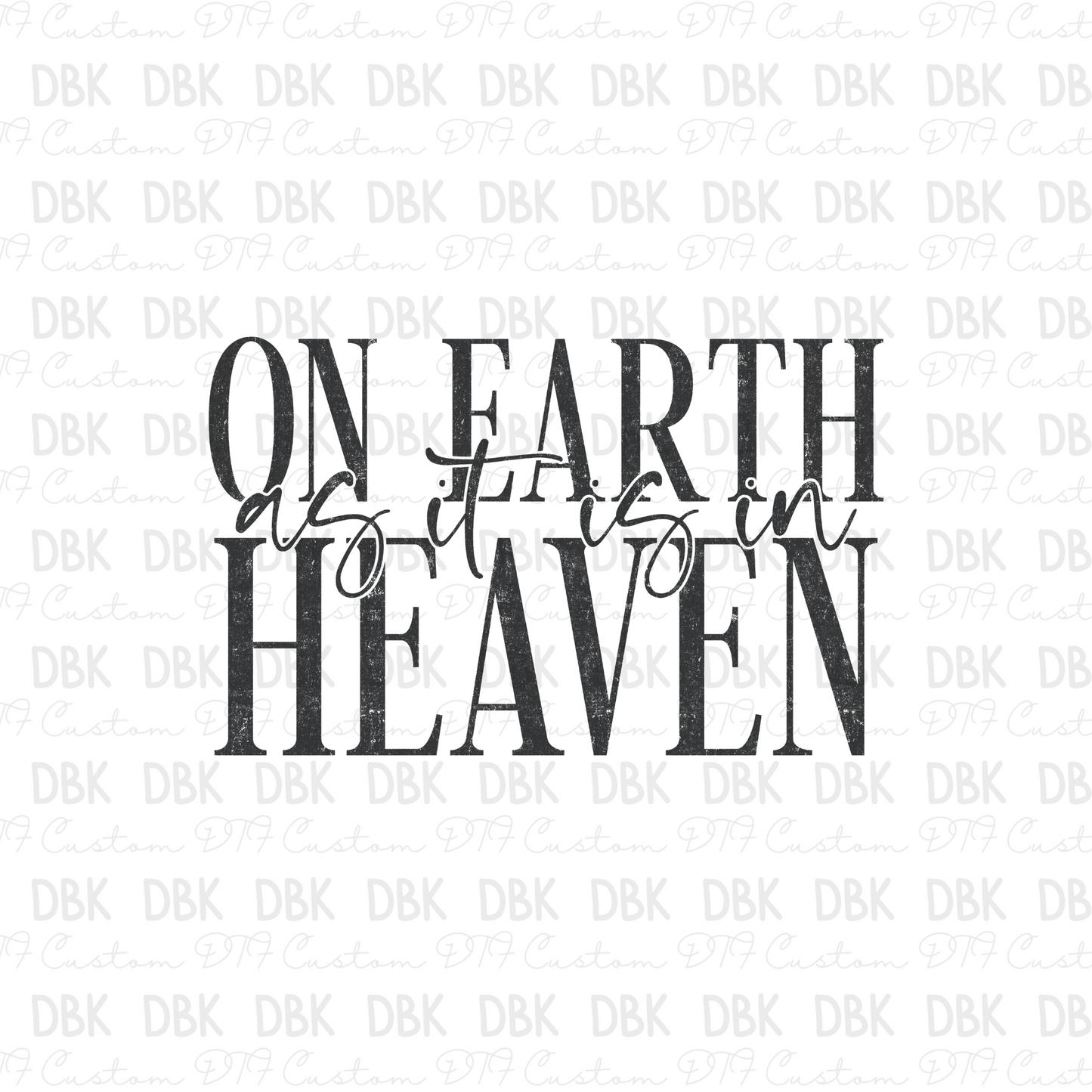 On Earth In Heaven DTF Transfer FT48