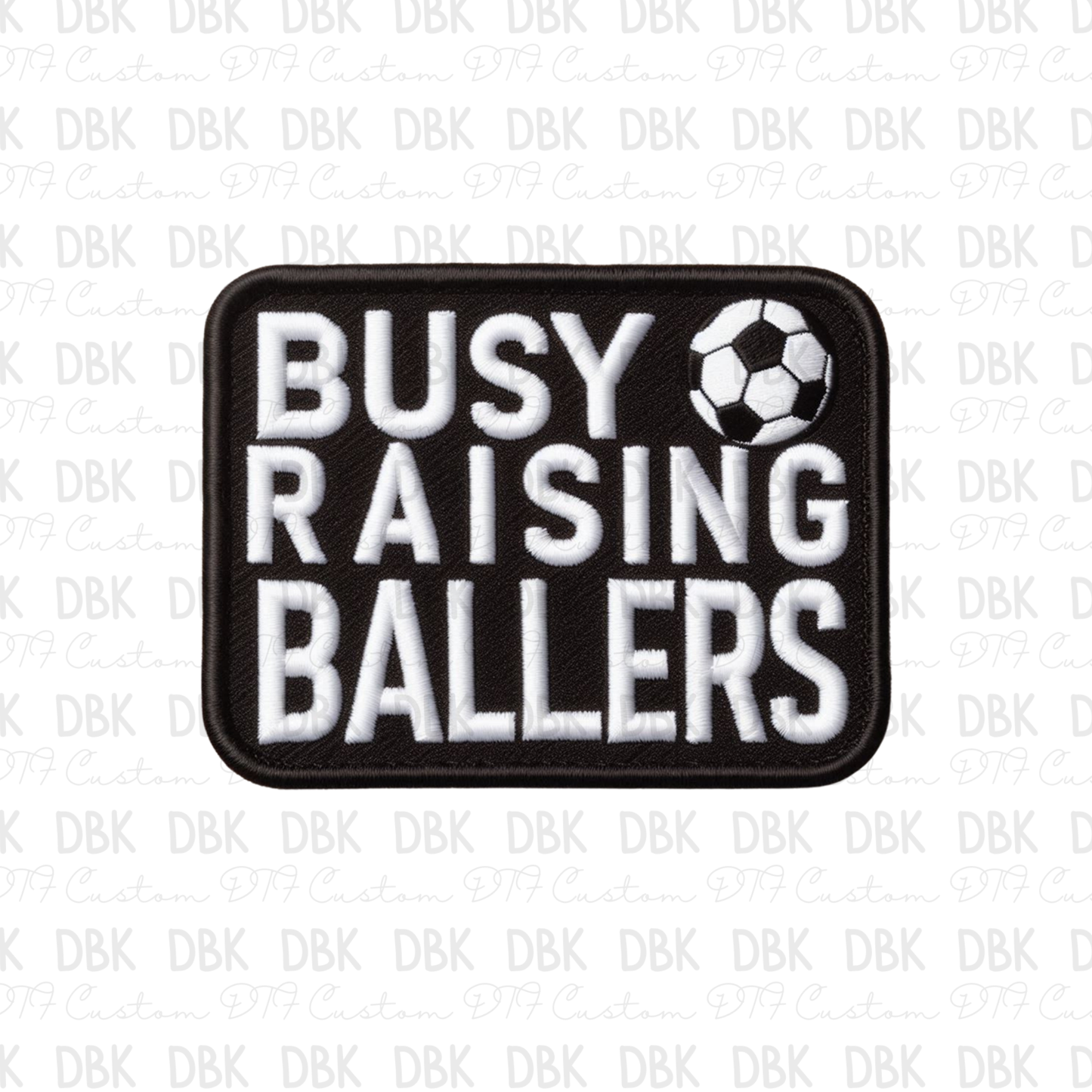 Busy raising ballers soccer DTF Transfer B198