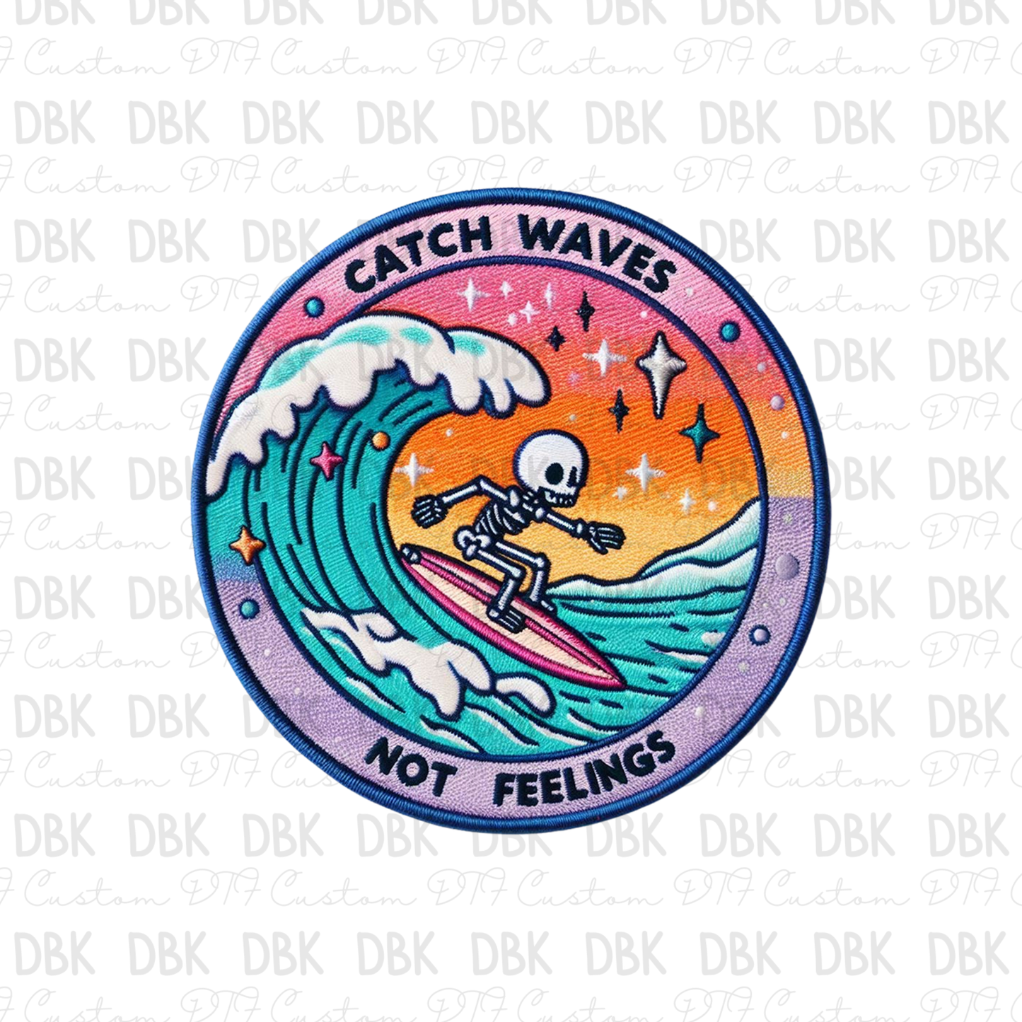 Catch waves not feelings DTF transfer B29