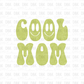Cool Mom DTF Transfer