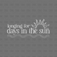 Longing for days in the sun DTF Transfer WHITE