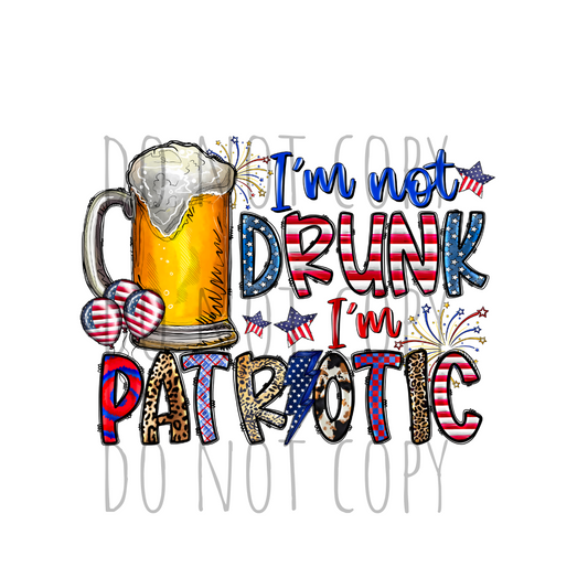 I'm Not Drunk I'm Patriotic DTF transfer R54