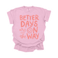 Better days are on the way DTF Transfer PINK