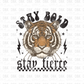Stay Bold Stay Fierce DTF transfer I227