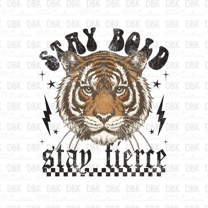 Stay Bold Stay Fierce DTF transfer I227