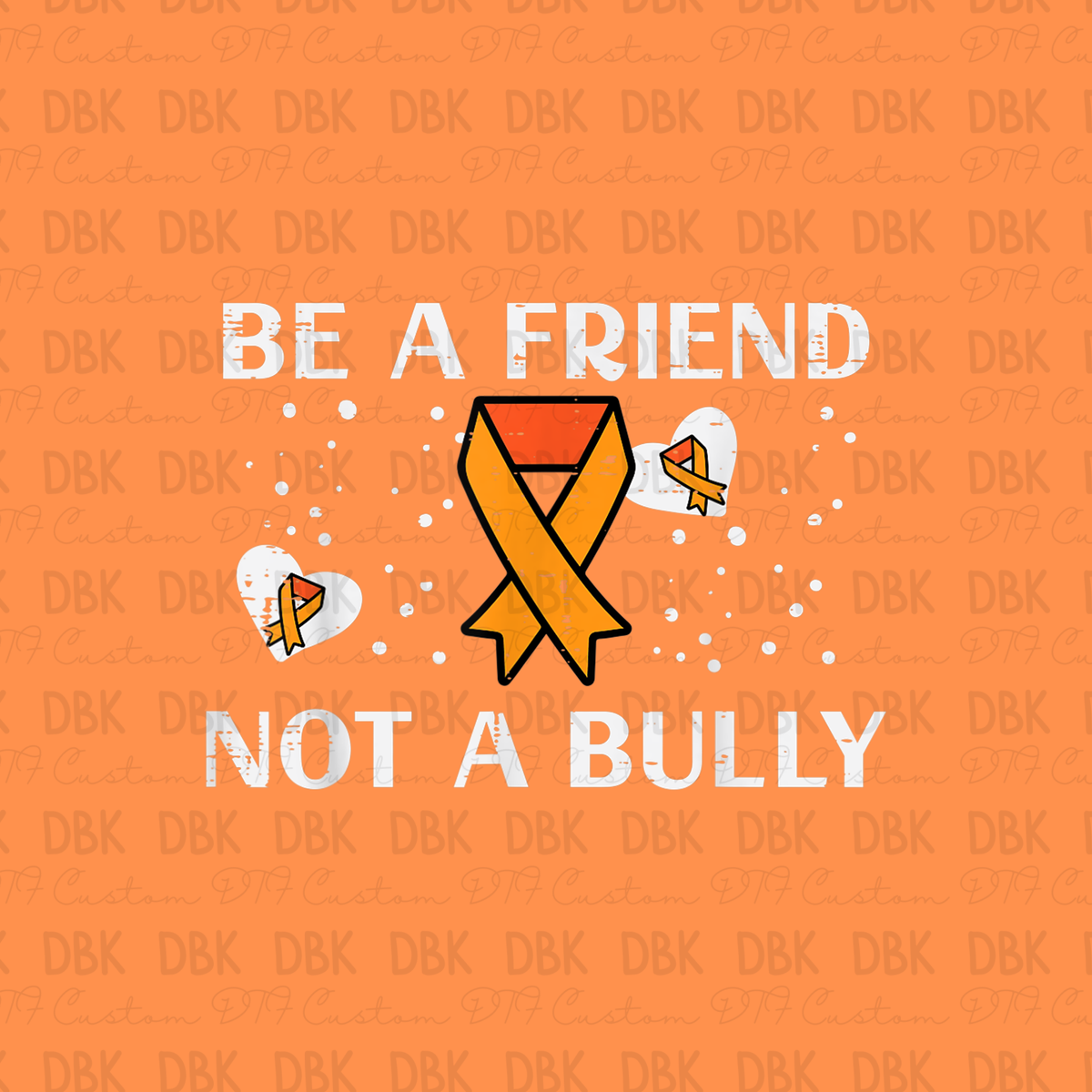 Be a Friend Not a bully DTF Transfer U8