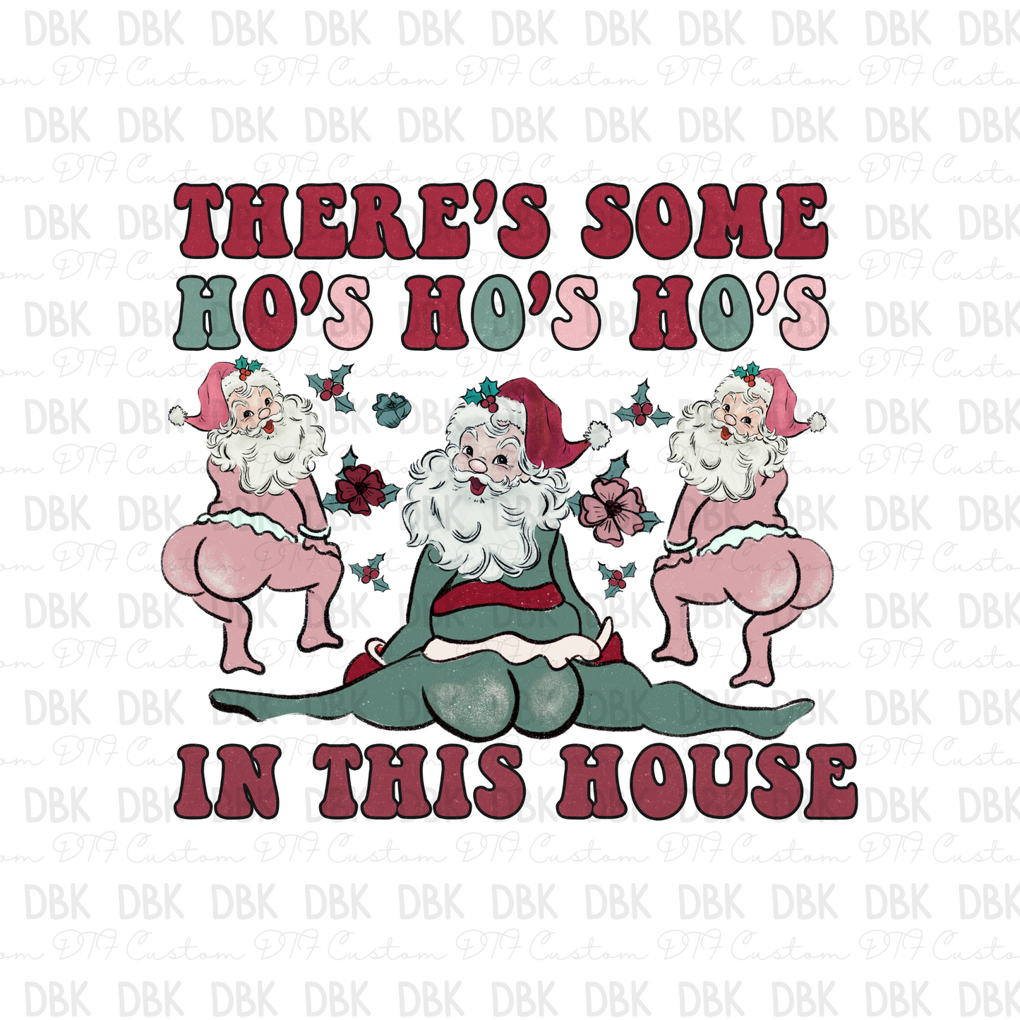 There's some ho's ho's ho's in this house DTF transfer E45