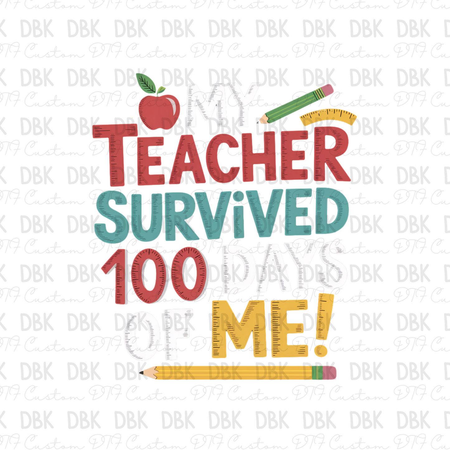 My teacher survived 100 days of me! DTF Transfer A200