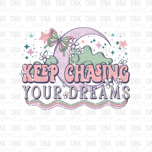 Keep Chasing your Dreams DTF Transfer S43