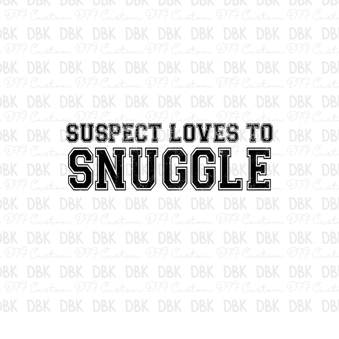 Suspect loves to snuggle DTF Transfer I292