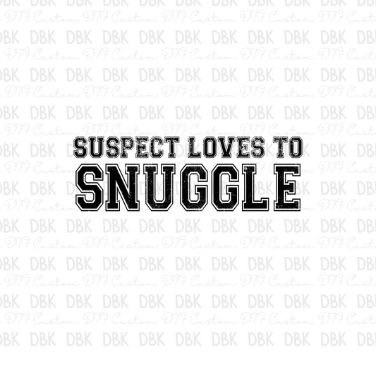 Suspect loves to snuggle DTF Transfer