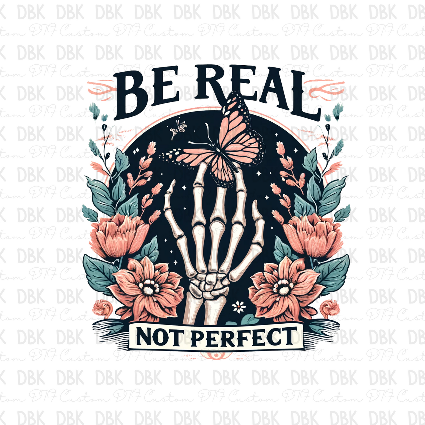 Be Real Not Perfect DTF transfer