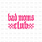 Bad Moms Club DTF Transfer