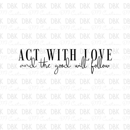 Act with love BLACK DTF Transfer