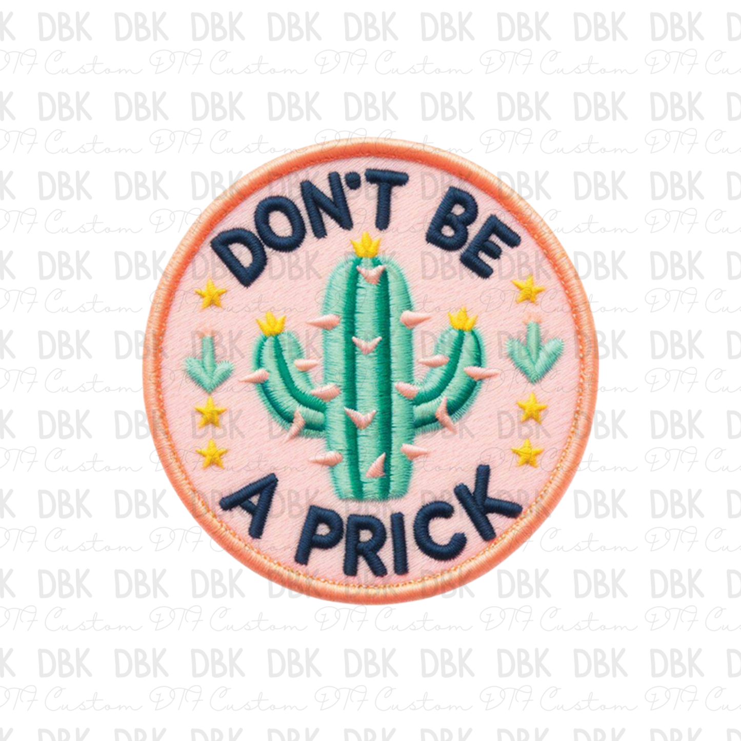 Don't be a prick DTF Transfer B216