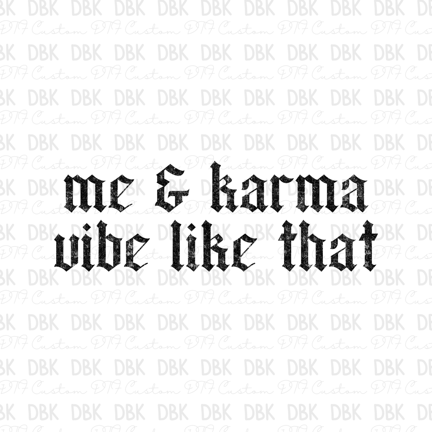 Me and Karma vibe like that DTF Transfer