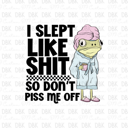 I slept like shit so don't piss me off DTF Transfer