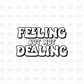 Feeling but not dealing DTF Transfer I327