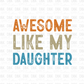 Awesome like my daughter DTF Transfer DD8