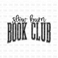 Slow Burn Book Club DTF Transfer BLACK D29