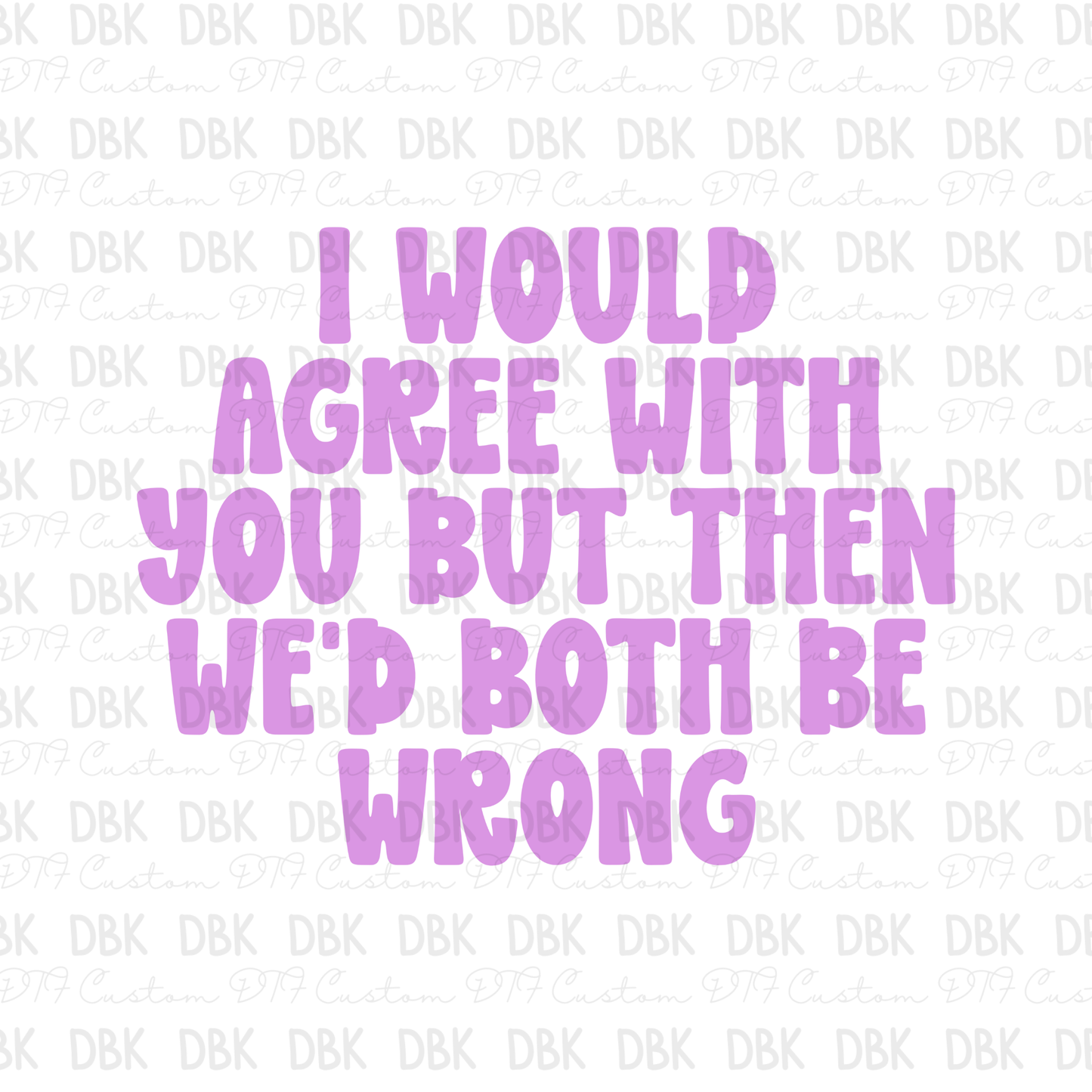 I would agree with you DTF Transfer