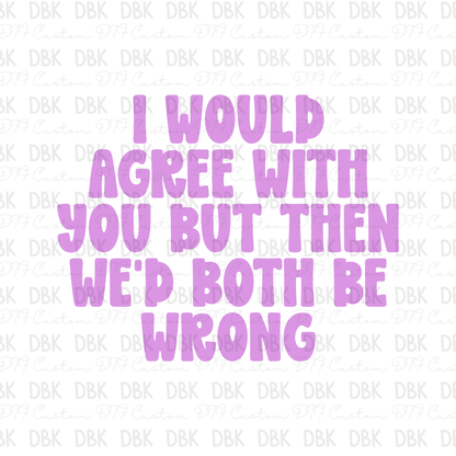 I would agree with you DTF Transfer