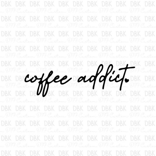 Coffee addict  DTF transfer
