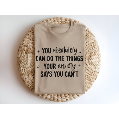 You absolutely can do the things your anxiety says you can't DTF Transfer BLACK
