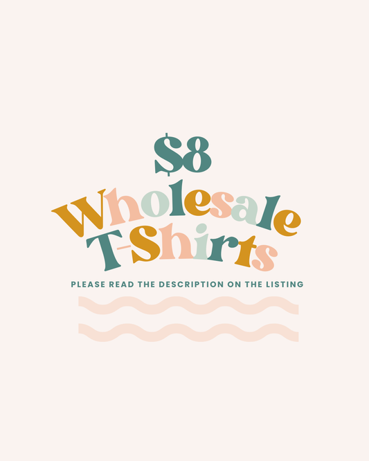 $8 WHOLESALE T-SHIRT (MUST READ DESCRIPTION)