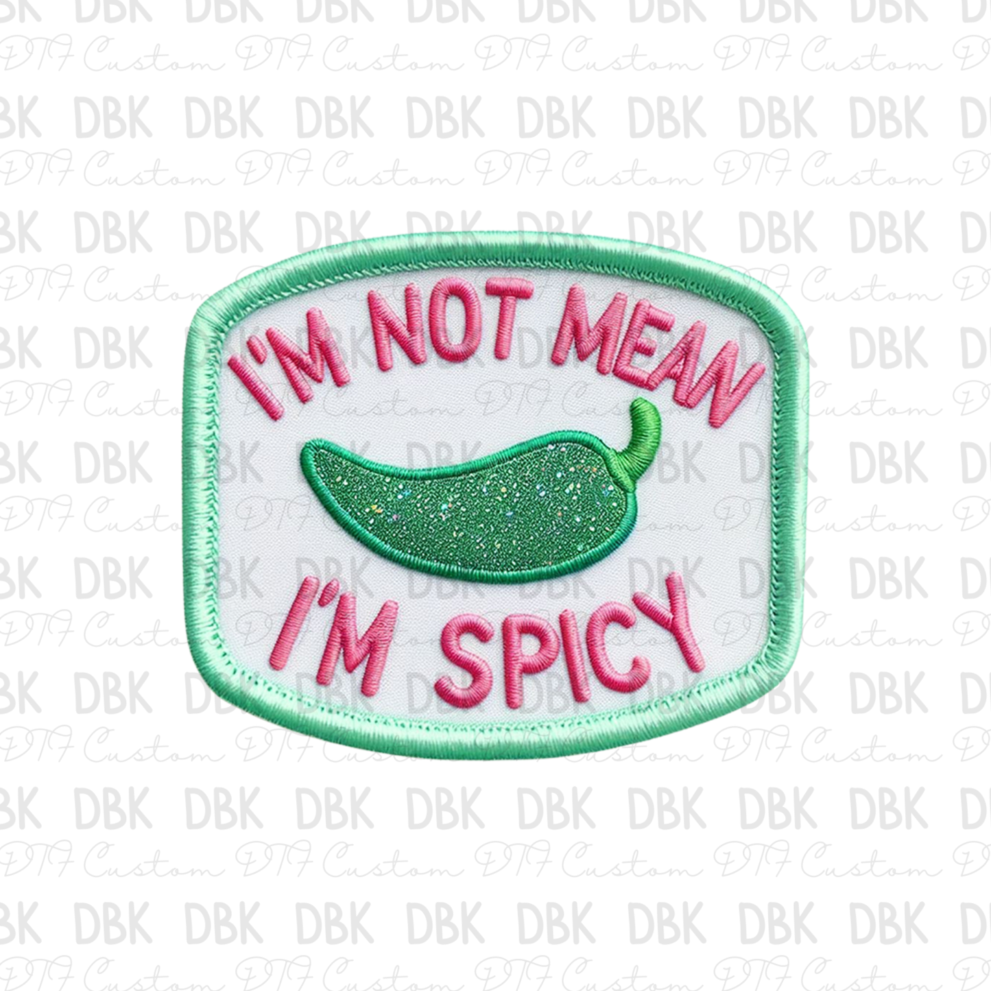 Im not mean, Im spicy DTF transfer B8