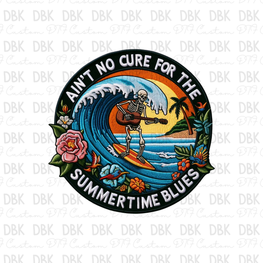 Aint no cure for the summer time blues DTF transfer B9